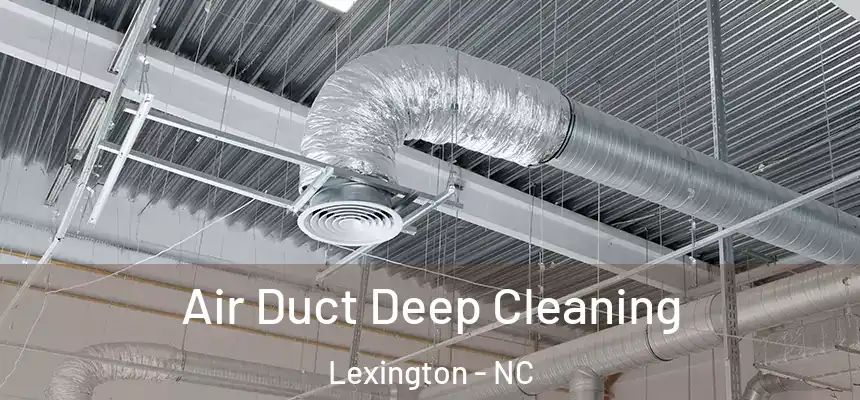  Air Duct Deep Cleaning Lexington - NC