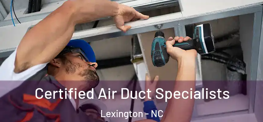  Certified Air Duct Specialists Lexington - NC