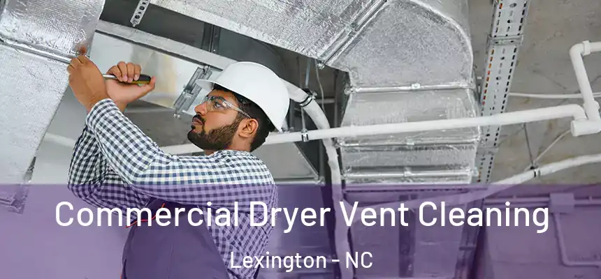  Commercial Dryer Vent Cleaning Lexington - NC