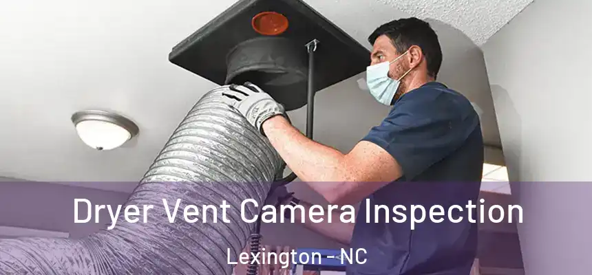 Dryer Vent Camera Inspection Lexington - NC