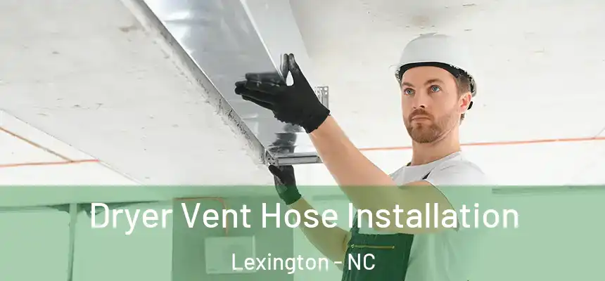  Dryer Vent Hose Installation Lexington - NC
