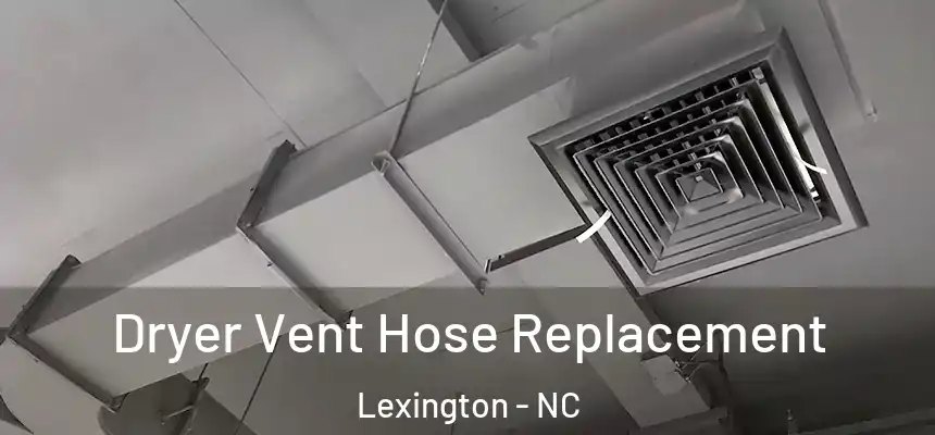Dryer Vent Hose Replacement Lexington - NC