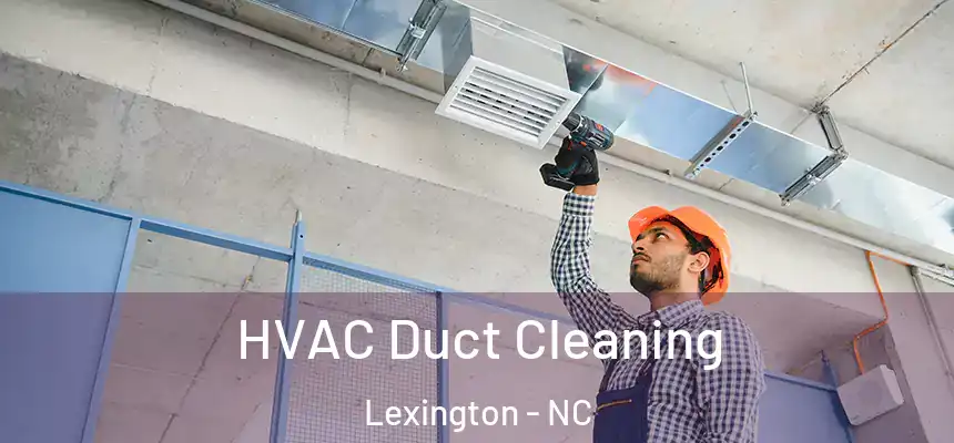  HVAC Duct Cleaning Lexington - NC
