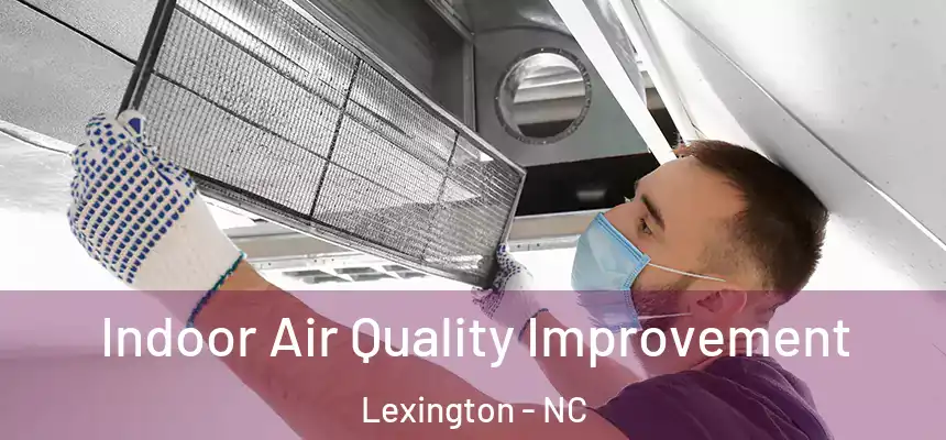 Indoor Air Quality Improvement Lexington - NC