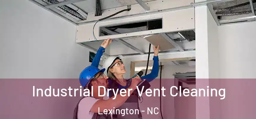  Industrial Dryer Vent Cleaning Lexington - NC