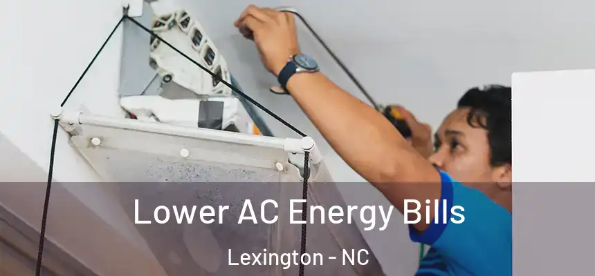 Lower AC Energy Bills Lexington - NC