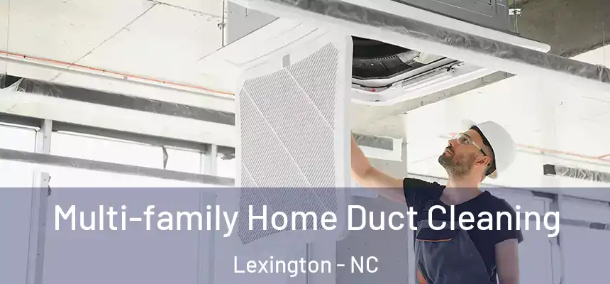 Multi-family Home Duct Cleaning Lexington - NC